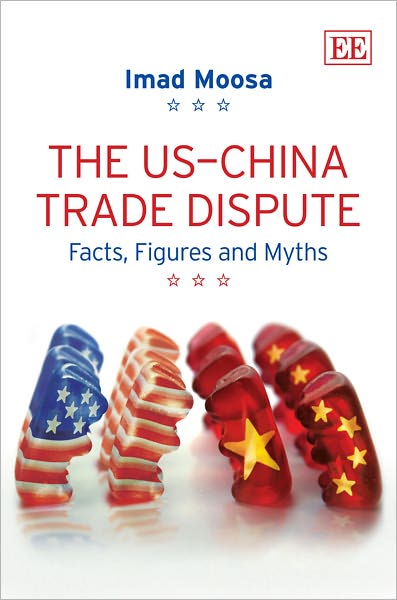 Cover for Imad A. Moosa · The US-China Trade Dispute: Facts, Figures and Myths (Gebundenes Buch) (2012)