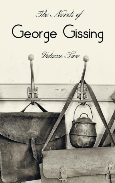 Cover for George Gissing · The Novels of George Gissing, Volume Two (complete and unabridged) including, The Odd Women, Eve's Ransom, The Paying Guest and Will Warburton (Inbunden Bok) (2015)