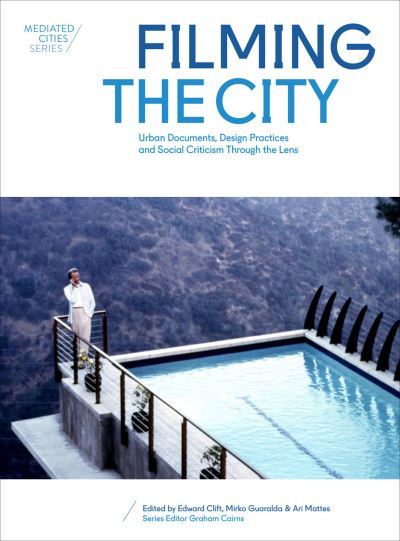 Cover for Mirko Guaralda · Filming the City: Urban Documents, Design Practices and Social Criticism through the Lens - Mediated Cities (Paperback Book) (2016)