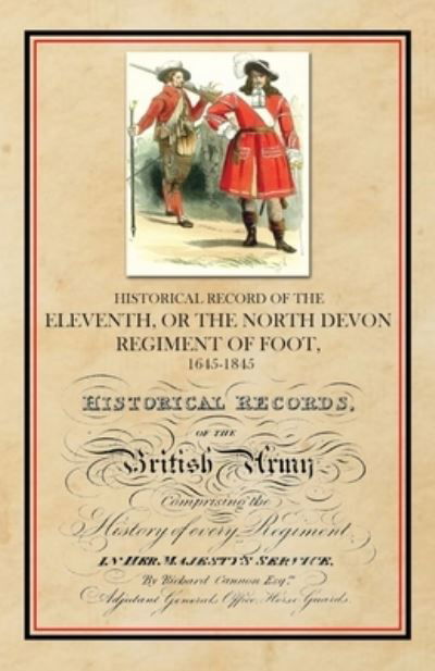 Cover for Richard Cannon · Historical Record of the Eleventh, or The North Devon Regiment of Foot, 1685-1845 (Pocketbok) (2020)