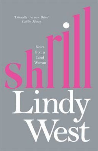 Cover for Lindy West · Shrill: Notes from a Loud Woman (Paperback Book) (2017)