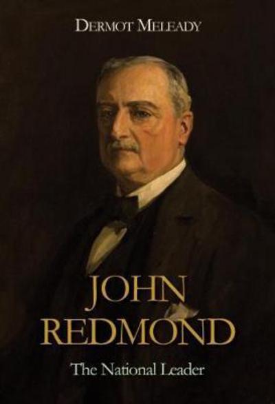 Cover for Dermot Meleady · John Redmond: The National Leader (Paperback Book) (2018)