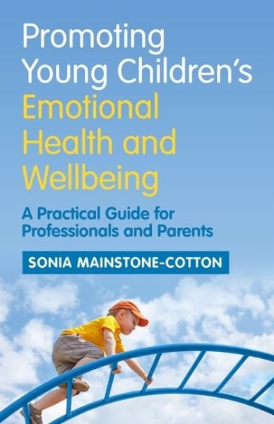 Cover for Sonia Mainstone-Cotton · Promoting Young Children's Emotional Health and Wellbeing: A Practical Guide for Professionals and Parents (Paperback Book) (2017)