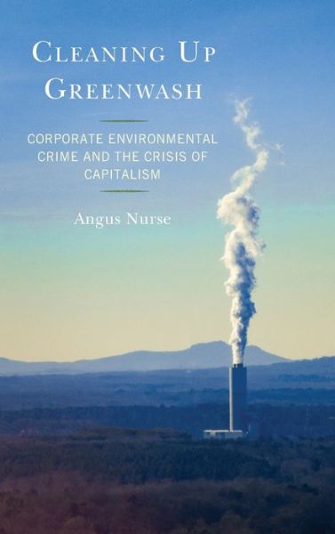 Cover for Angus Nurse · Cleaning Up Greenwash: Corporate Environmental Crime and the Crisis of Capitalism (Gebundenes Buch) (2022)