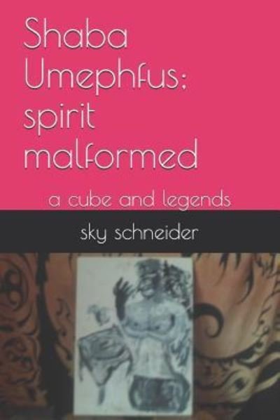 Cover for Sky Schneider · Shaba Umephfus; Spirit Malformed (Pocketbok) (2019)