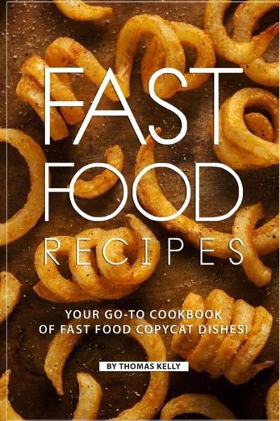 Thomas Kelly · Fast Food Recipes (Pocketbok) (2019)