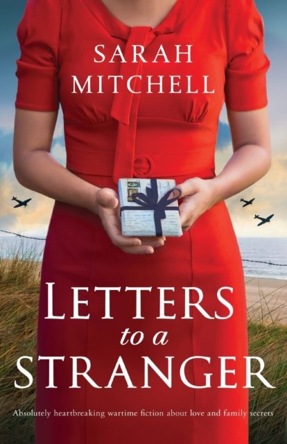 Cover for Sarah Mitchell · Letters to a Stranger: Absolutely heartbreaking wartime fiction about love and family secrets (Paperback Book) (2023)