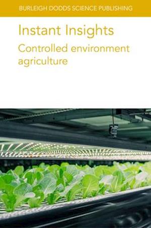 Cover for Various Authors · Instant Insights: Controlled Environment Agriculture - Burleigh Dodds Science: Instant Insights (Pocketbok) (2025)