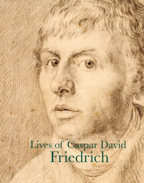 Cover for J. W. von Goethe · Lives of Caspar David Friedrich (Paperback Book) (2024)