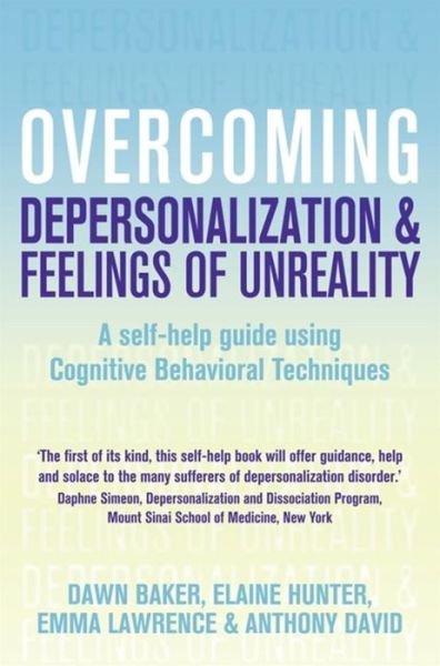 Cover for Anthony David · Overcoming Depersonalisation and Feelings of Unreality: A self-help guide using cognitive behavioural techniques - Overcoming Books (Paperback Book) (2007)