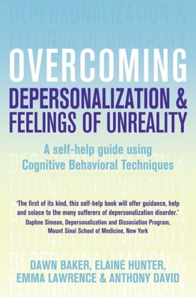 Cover for Anthony David · Overcoming Depersonalisation and Feelings of Unreality: A self-help guide using cognitive behavioural techniques - Overcoming Books (Paperback Book) (2007)