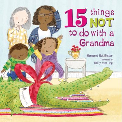 Cover for Margaret McAllister · 15 Things Not to Do with a Grandma (Hardcover Book) (2016)