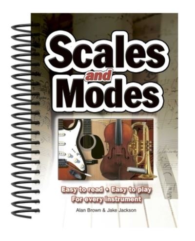 Scales & Modes: Easy to Read, Easy to Play; For Every Instrument - Easy-to-Use - Jake Jackson - Książki - Flame Tree Publishing - 9781847866547 - 20 listopada 2009