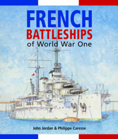 Cover for John Jordan · French Battleships of World War One (Hardcover Book) (2017)