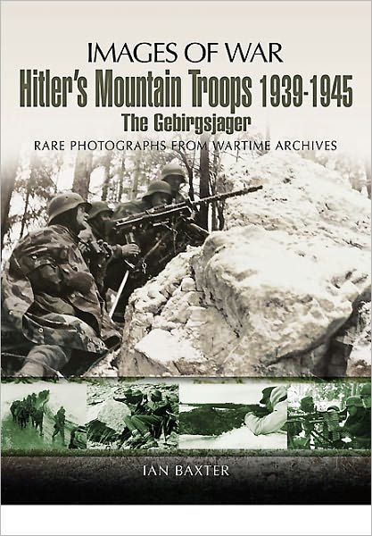 Cover for Ian Baxter · Hitler's Mountain Troops 1939-1945: the Gebirgsjager (Images of War Series) (Paperback Book) (2011)