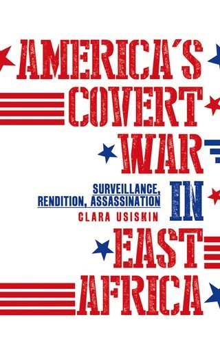 Cover for Clara Usiskin · America's Covert War in East Africa: Surveillance, Rendition, Assassination (Hardcover bog) (2019)