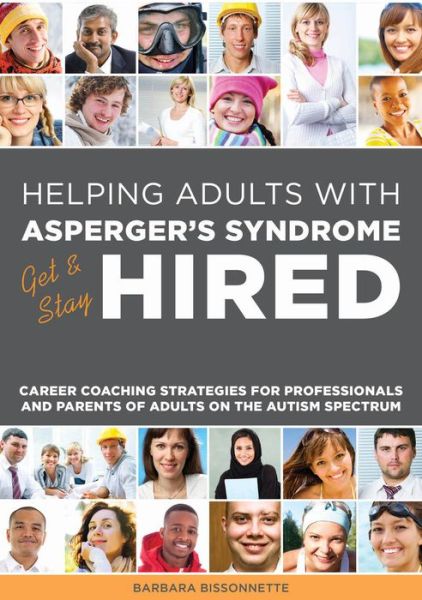 Helping Adults with Asperger's Syndrome Get & Stay Hired: Career Coaching Strategies for Professionals and Parents of Adults on the Autism Spectrum - Barbara Bissonnette - Books - Jessica Kingsley Publishers - 9781849057547 - November 21, 2014