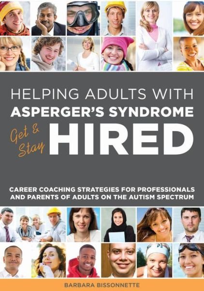 Cover for Barbara Bissonnette · Helping Adults with Asperger's Syndrome Get &amp; Stay Hired: Career Coaching Strategies for Professionals and Parents of Adults on the Autism Spectrum (Paperback Bog) (2014)