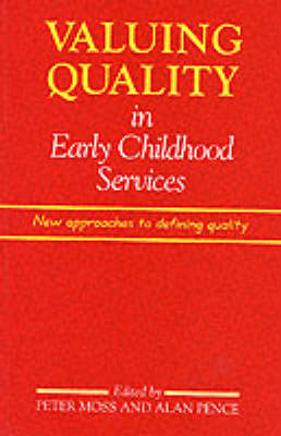 Valuing Quality in Early Childhood Services: New Approaches to Defining Quality - Peter Moss - Books - Sage Publications Ltd - 9781853962547 - October 28, 1994