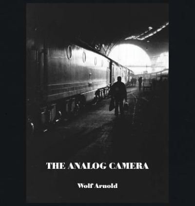 Cover for Arnold Wolf · The Analog Camera (Hardcover Book) (2016)