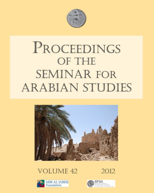 Cover for Proceedings of the Seminar for Arabian Studies Volume 42 2012 - Proceedings of the Seminar for Arabian Studies (Paperback Book) [Annotated edition] (2012)