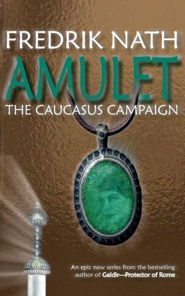 Cover for Fredrik Nath · Amulet: The Caucasus Campaign - A Roman Novel - Roman Amulet Series (Taschenbuch) (2014)