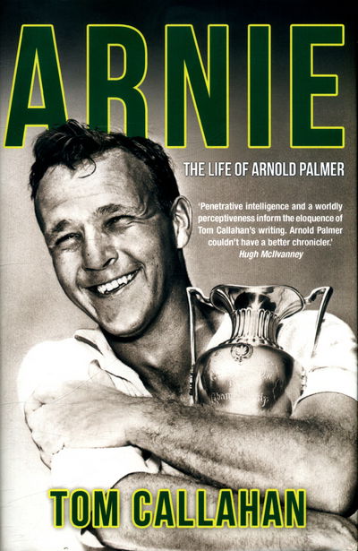 Cover for Tom Callahan · Arnie: The Life of Arnold Palmer (Inbunden Bok) (2017)