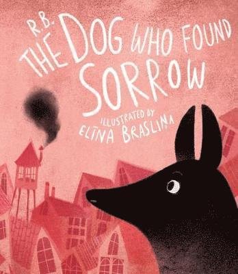 Cover for Ruta Briede · The Dog Who Found Sorrow (Hardcover bog) (2018)