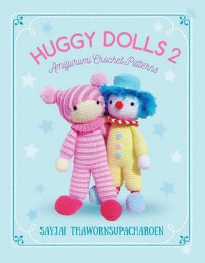 Cover for Sayjai Thawornsupacharoen · Huggy Dolls: Amigurumi Crochet Patterns - Sayjai's Amigurumi Crochet Patterns (Gebundenes Buch) (2016)