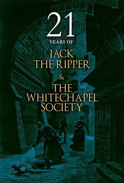 Cover for The Whitechapel Society · 21 Years of Jack the Ripper and the Whitechapel Society (Book) (2019)