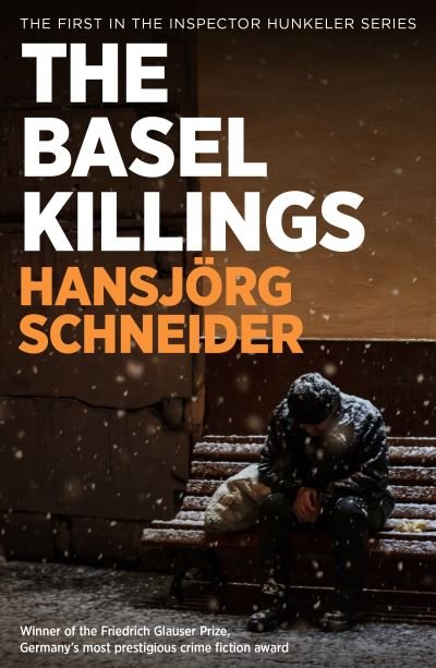 Cover for Hansjoerg Schneider · The Basel Killings: Police Inspector Peter Hunkeler Investigates - Inspector Hunkeler Investigates (Pocketbok) (2021)