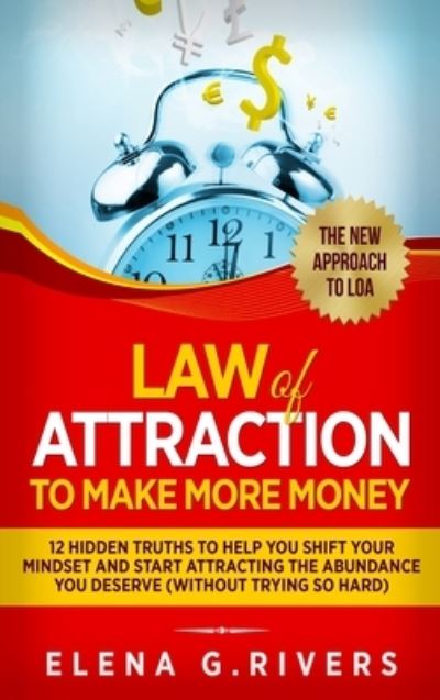 Cover for Elena G Rivers · Law Of Attraction to Make More Money (Hardcover Book) (2019)