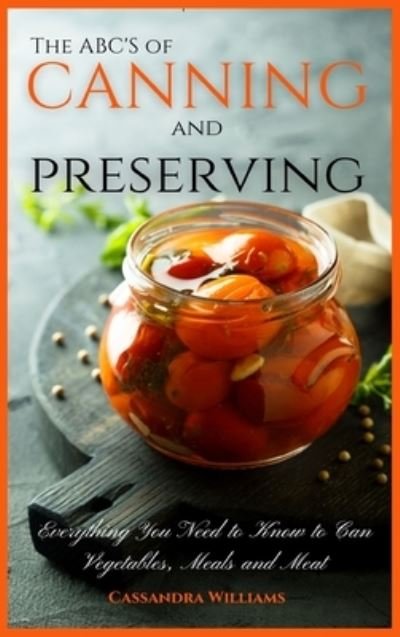 Cover for Cassandra Williams · The ABC'S of Canning and Preserving (Hardcover Book) (2021)