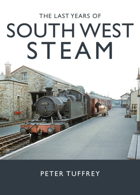 Cover for Peter Tuffrey · The Last Years of South West Steam (Inbunden Bok) (2023)