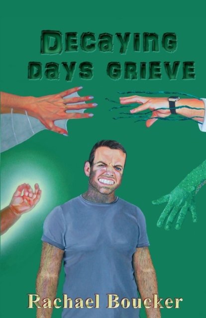 Cover for Rachael Boucker · Decaying Days Grieve (Pocketbok) (2020)