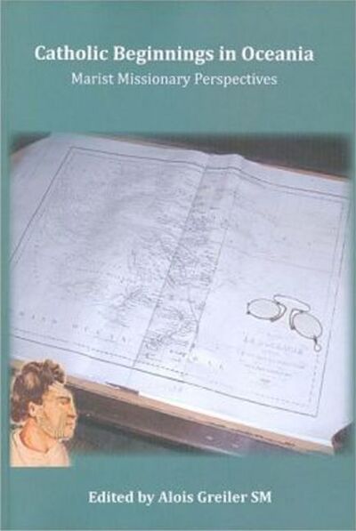 Cover for Alois Greiler · Catholic Beginnings in Oceania: Marist Missionary Perspectives (Paperback Book) (2009)