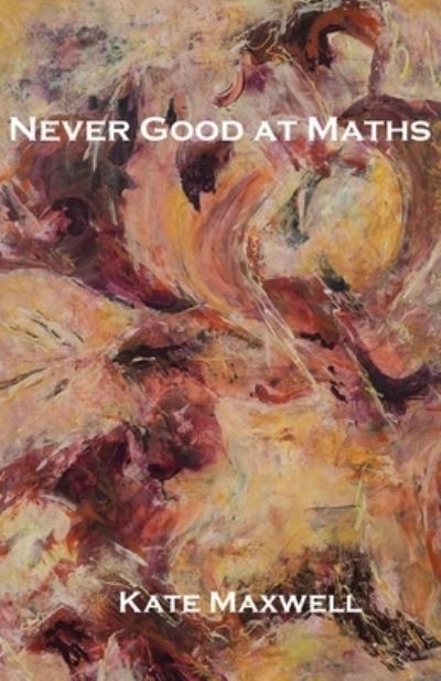 Cover for Kate Maxwell · Never Good at Maths (Paperback Book) (2021)