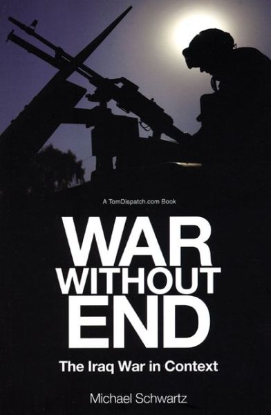 Cover for Michael Schwartz · War Without End: The Iraq Debacle in Context (Paperback Bog) (2008)