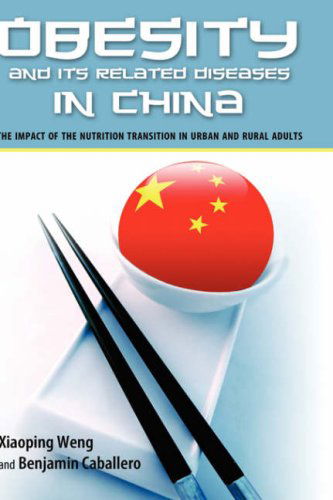Cover for Xiaoping Weng · Obesity and Its Related Diseases in China: the Impact of the Nutrition Transition in Urban and Rural Adults (Hardcover Book) (2007)
