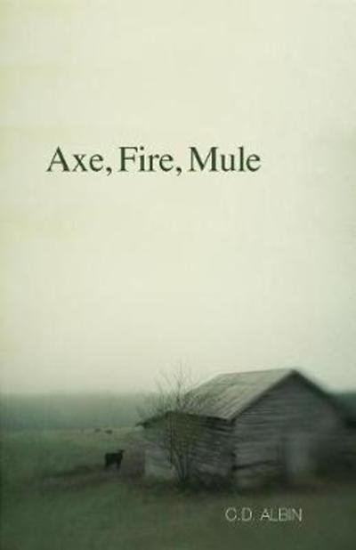 Cover for C D Albin · Axe, Fire, Mule (Pocketbok) (2018)