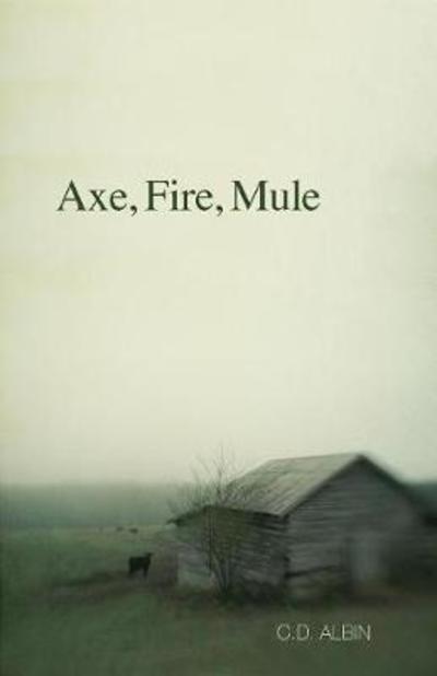 Cover for C D Albin · Axe, Fire, Mule (Paperback Book) (2018)