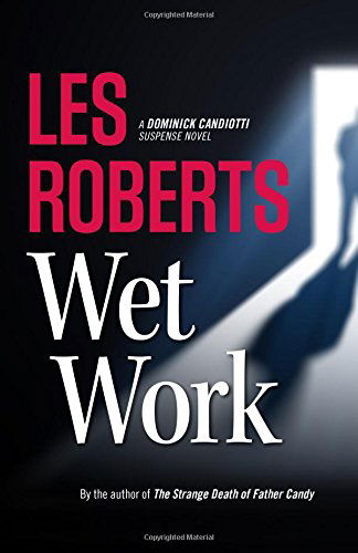 Cover for Les Roberts · Wet Work: a Dominick Candiotti Suspense Novel (Paperback Book) (2014)