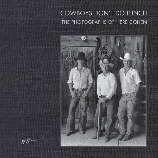 Cover for Suzanne D. Johnson · Cowboys Don't Do Lunch: The Photographs of Herb Cohen (Hardcover Book) (2018)