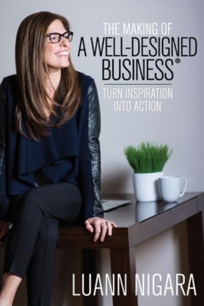 Cover for LuAnn Nigara · The Making of A Well - Designed Business (Paperback Book) (2018)