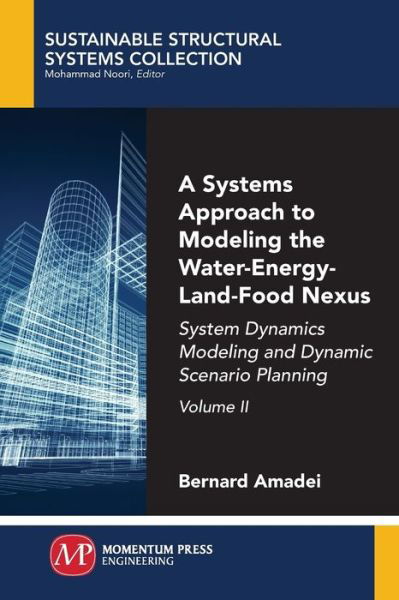 Cover for Bernard Amadei · A Systems Approach to Modeling the Water-Energy-Land-Food Nexus, Volume II: System Dynamics Modeling and Dynamic Scenario Planning - Sustainable Structural Systems Collection (Taschenbuch) (2019)