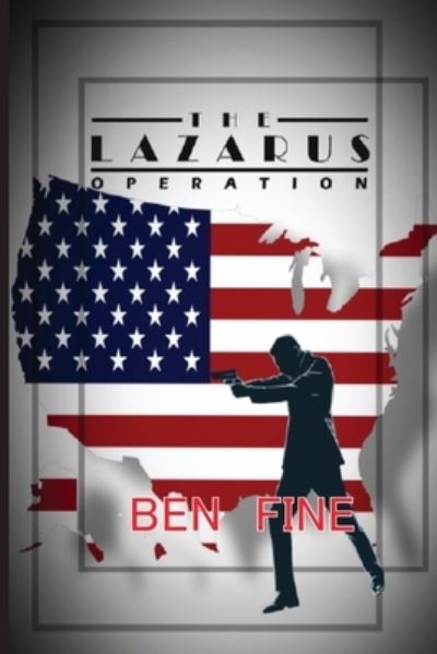 The Lazarus Operation - Ben Fine - Books - Ben Fine - 9781951901547 - July 30, 2021