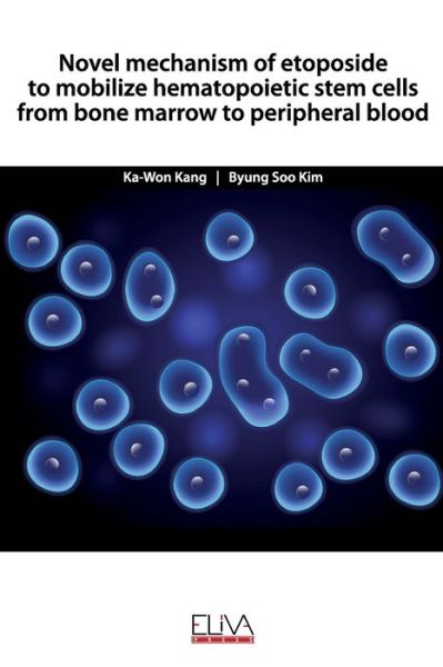 Cover for Byung Soo Kim · Novel mechanism of etoposide to mobilize hematopoietic stem cells from bone marrow to peripheral blood (Pocketbok) (2020)