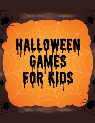 Cover for Aimee Michaels · Halloween Games For Kids: Homeschool Fun - For Kids - Holiday Matching - Word Scrambles (Paperback Book) (2020)