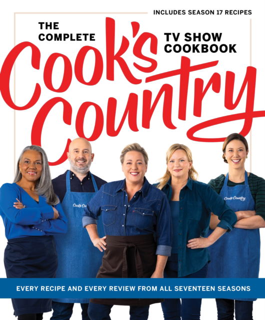 The Complete Cook’s Country TV Show Cookbook: Every Recipe and Every Review from All Seventeen Seasons: Includes Season 17 - America's Test Kitchen - Kirjat - America's Test Kitchen - 9781954210547 - tiistai 27. elokuuta 2024