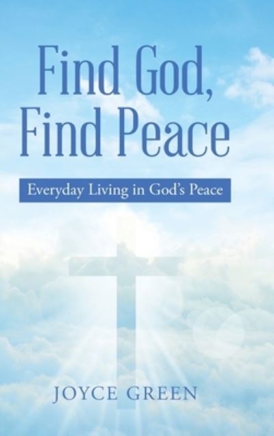 Cover for Joyce Green · Find God, Find Peace (Hardcover Book) (2020)